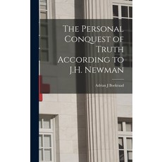 (영문도서) The Personal Conquest of Truth According to J.H. Newman Hardcover, Hassell Street Press, English, 9781014348449