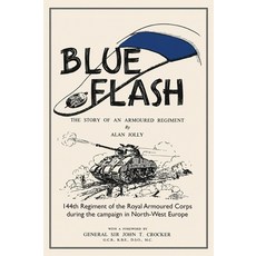 (영문도서)BLUE FLASH The Story of an Armoured Regiment Hardcover, Naval & Military Press, English, 9781474542944
