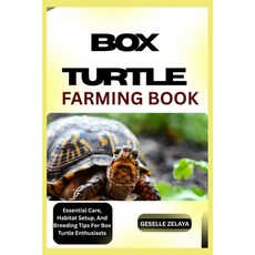 (영문도서)Box Turtle Farming Book: Essential Care Habitat Setup And Breeding Tips For Bo... Paperback, Independently Published, English, 9798287776619