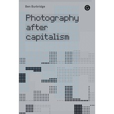 (영문도서) Photography After Capitalism Paperback, Goldsmiths Press, English, 9781913380830