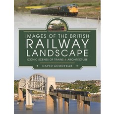 (영문도서) Images of the British Railway Landscape: Iconic Scenes of Trains and Architecture Hardcover, Pen and Sword Transport, English, 9781399011303