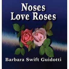 (영문도서) Noses Love Roses Hardcover, Naturescan Books, English, 9798348535964