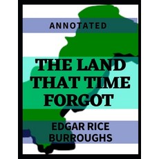 The Land that Time Forgot: Annotated Paperback, Independently Published, English, 9798723567887