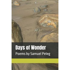 (영문도서)Days of Wonder: Poems by Samuel Peleg Paperback, Independently Published, English, 9798196261503