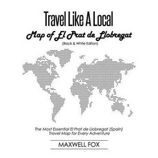 (영문도서) Travel Like a Local - Map of El Prat de Llobregat (Black and White Edition): The Most Essenti... Paperback, Independently Published, English, 9781795851923