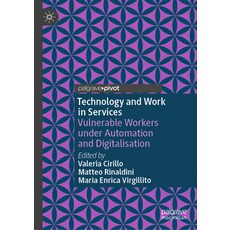 (영문도서)Technology and Work in Services: Vulnerable Workers Under Automation and Digital... Hardcover, Palgrave MacMillan, English, 9783031881480