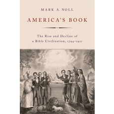 (영문도서) America's Book: The Rise and Decline of a Bible Civilization 1794-1911 Hardcover, Oxford University Press, USA, English, 9780197623466
