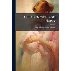 (外文書)Children Well and Happy: A Manual for the Girl's Health League Paperback, Nabu Press, English