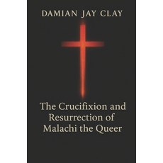(英文圖書)The Crucifixion and Resurrection of Malachi the Queer: Gay Fiction 平裝版, Independently Published, 英文