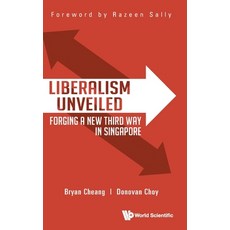 Liberalism Unveiled: Forging a New Third Way in Singapore Hardcover, World Scientific Publishing..., English, 9789811220746