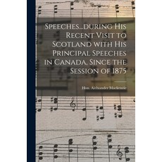 (영문도서) Speeches...during His Recent Visit to Scotland With His Principal Speeches in Canada Since t... Paperback, Legare Street Press, English, 9781013930188