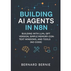 (영문도서)Building AI Agents in N8N: Building with llms gpt version simple memory-contex... Paperback, Independently Published, English, 9798293059102