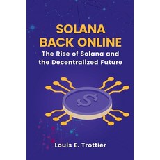 (영문도서) Solana Back Online: The Rise of Solana and the Decentralized Future Paperback, Independently Published, English, 9798878801577