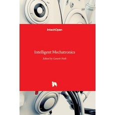 (영문도서) Intelligent Mechatronics Hardcover, Intechopen, English, 9789533073002