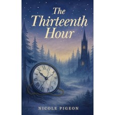(영문도서)Thirteenth Hour Hardcover, Ember & Ink, English, 9781997554301
