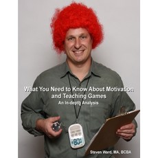 (영문도서)What You Need to Know about Motivation and Teaching Games: An in-depth analysis Paperback, English, Ward, Steven, Lulu Press