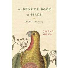 The Bedside Book of Birds: An Avian Miscellany Hardcover, Nan A. Talese