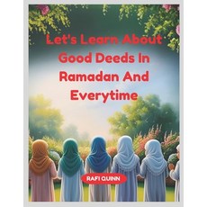 (영문도서) Let's Learn About Good Deeds In Ramadan And Everytime Paperback, Independently Published, English, 9798312050240
