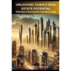 (영문도서) Unlocking Dubai's Real Estate Potential: Proven Strategies for Realtors Paperback, Independently Published, English, 9798305031041