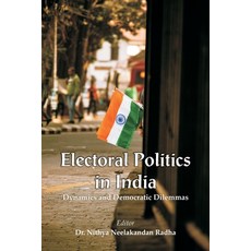 (영문도서)Electoral Politics in India: Dynamics and Democratic Dilemmas Paperback, Vij Books, English, 9788199216174
