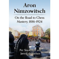 (영문도서) Aron Nimzowitsch: On the Road to Chess Mastery 1886-1924 Paperback, McFarland & Company, English, 9781476691374