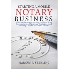 (영문도서)Starting a Mobile Notary Business: The Complete Step-by-Step Guide to State Requ... Paperback, Independently Published, English, 9798243484701