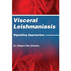 Visceral Leishmaniasis: Signalling Approaches Hardcover, White Falcon Publishing