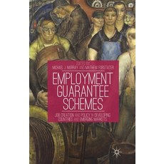 (영문도서) Employment Guarantee Schemes: Job Creation and Policy in Developing Countries and Emerging Ma... Paperback, Palgrave MacMillan, English, 9781349459049