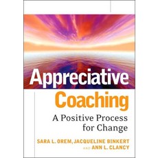 Appreciative Coaching: A Positive Process for Change, Wiley