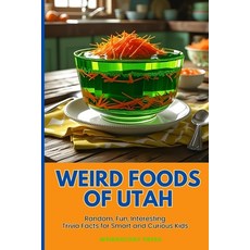 (英文圖書)Weird Foods Of Utah: Random Fun Interesting Trivia Facts for Smart and Curious... 平裝版, Independently Published, 英文