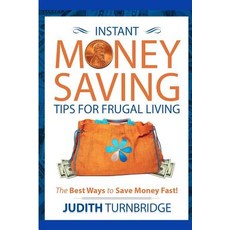 (영문도서) Instant Money Saving Tips for Frugal Living: The Best Ways to Save Money Fast! Paperback, Createspace Independent Pub..., English, 9781517725945