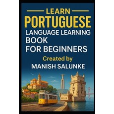 (영문도서)Portuguese Language Learning Book for Beginners: Learn to Speak Read and Unders... Paperback, Independently Published, English, 9798277339107