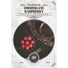 (영문도서) Chocolate Raspberry: Recipes cookbook Paperback, Independently Published, English, 9798884281790