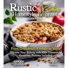 (英文圖書)Rustic Baking Homestyle Favorites Cookbook: From Grandma's Kitchen to Yours Elev... 平裝版, Garden of Grapes, English