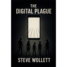 (영문도서)The Digital Plague: The New Epidemic of Mental Illness Paperback, Independently Published, English, 9798299309867
