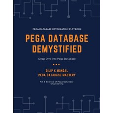 (영문도서)Pega Database Demystified: Deep Dive into Pega Database Paperback, Independently Published, English, 9798293781003