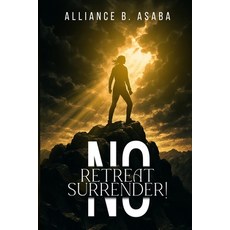 (영문도서)No Retreat No Surrender! Paperback, Authors Hike, English, 9781968843595