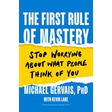 (영문도서) The First Rule of Mastery: Stop Worrying about What People Think of You Hardcover, Harvard Business Review Press, English, 9781647823245