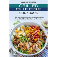 (영문도서) Grilled Cheese Cookbook: A Bbq and Grilling Cookbook for Your Gathering (Best Grilled Steak C... Paperback, Sharon Lohan, English, 9781990334801