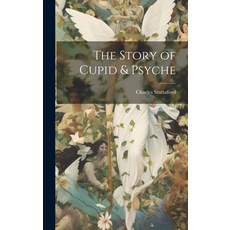 (영문도서) The Story of Cupid & Psyche Hardcover, Legare Street Press, English, 9781020820533
