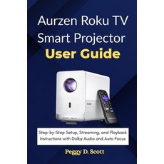 (英文圖書)Aurzen Roku TV Smart Projector User Guide: Step-by-Step Setup Streaming and Pl... 平裝版, Independently Published, 英文