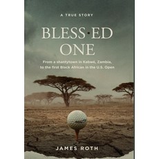 (영문도서) Bless.ed One: From a shantytown in Kabwé Zambia to the first Black African in the U.S. Open Hardcover, This Moment Publications, English, 9781737983026