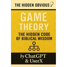(영문도서)Game Theory - The Hidden Code of Biblical Wisdom: A forensic investigation and s... Paperback, Independently Published, English, 9798294851293