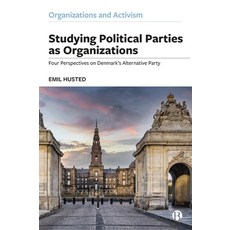 (영문도서) Studying Political Parties as Organizations: Four Perspectives on Denmark's Alternative Party Hardcover, Bristol University Press, English, 9781529211375