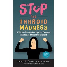 Stop the Thyroid Madness: A Patient Revolution Against Decades of Inferior Thyroid Treatment Hardcover
