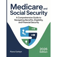 (英文圖書)Medicare and Social Security: A Comprehensive Guide to Navigating Benefits Elig... 平裝版, Independently Published, 英文