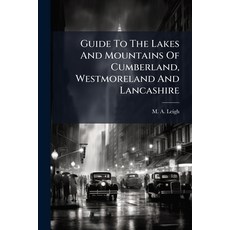 (영문도서)Guide To The Lakes And Mountains Of Cumberland Westmoreland And Lancashire Paperback, Nabu Press, English, 9781179290966