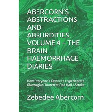 (영문도서)Abercorn's Abstractions and Absurdities Volume 4 - The Brain Haemorrhage Diarie... Paperback, Independently Published, English, 9798271792472