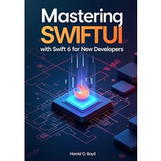 (영문도서)Mastering SwiftUI with Swift 6 for New Developers: Subtitle: Build Modern iOS Ap... Paperback, Independently Published, English, 9798242577848
