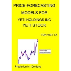 Price-Forecasting Models for Yeti Holdings Inc YETI Stock Paperback, Independently Published, English, 9798575165910